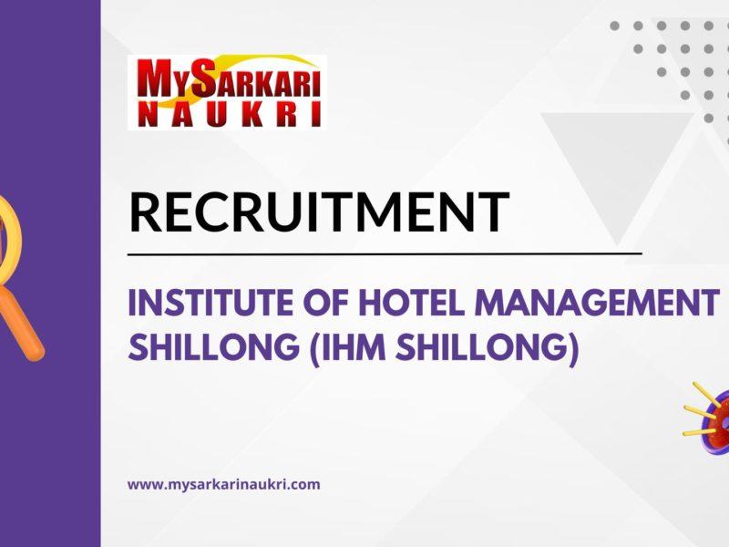 Institute of Hotel Management Shillong (IHM Shillong) Recruitment