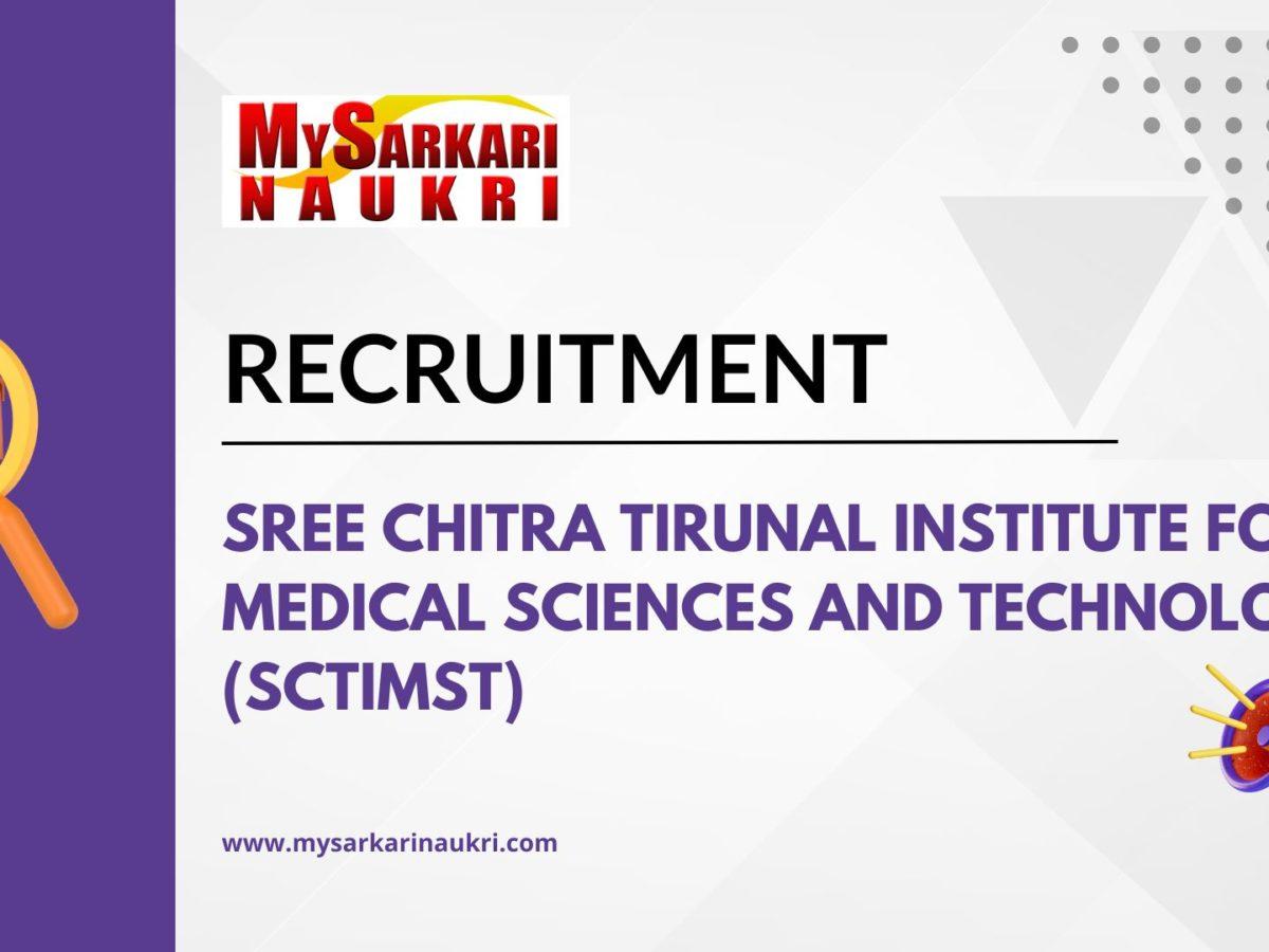 Sree Chitra Tirunal Institute for Medical Sciences and Technology (SCTIMST) Recruitment