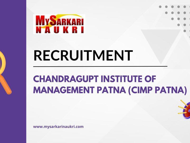 Chandragupt Institute of Management Patna (CIMP Patna) Recruitment
