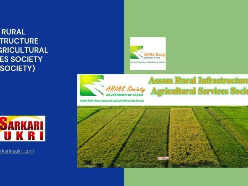 Assam Rural Infrastructure and Agricultural Services Society (ARIAS Society) Recruitment