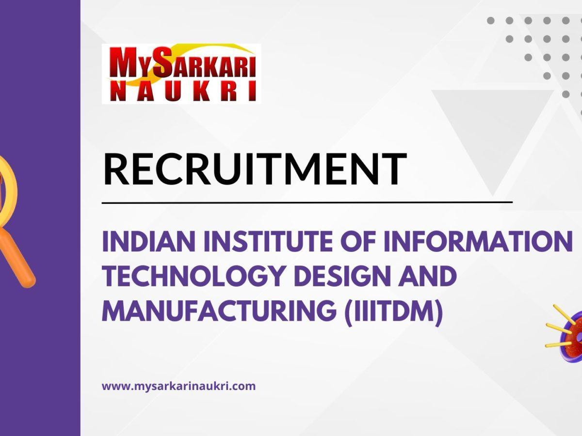 Indian Institute of Information Technology Design and Manufacturing (IIITDM) Recruitment