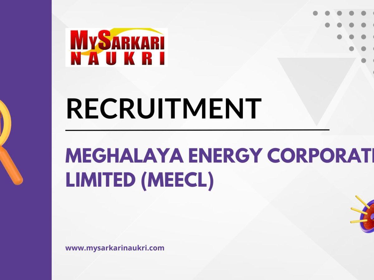 Meghalaya Energy Corporation Limited (MeECL) Recruitment