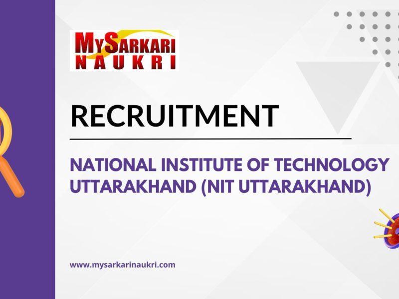 National Institute of Technology Uttarakhand (NIT Uttarakhand) Recruitment