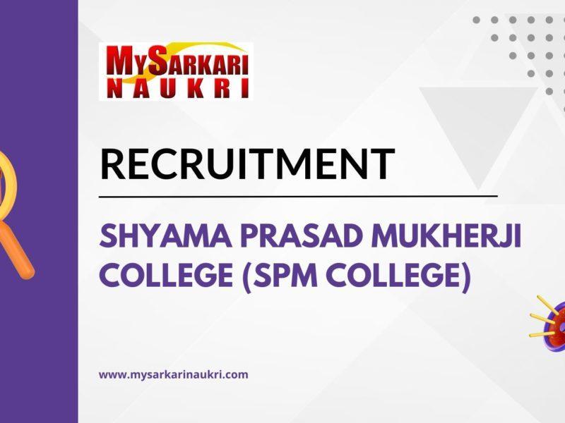 Shyama Prasad Mukherji College (SPM College) Recruitment