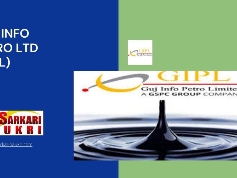 Guj Info Petro Ltd (GIPL) Recruitment