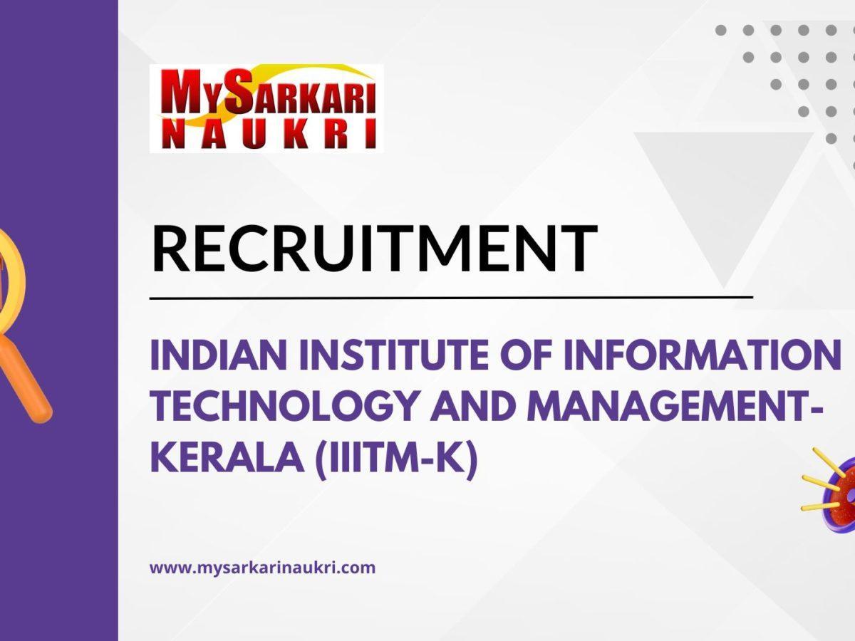 Indian Institute Of Information Technology And Management Kerala (IIITM Kerala) Recruitment