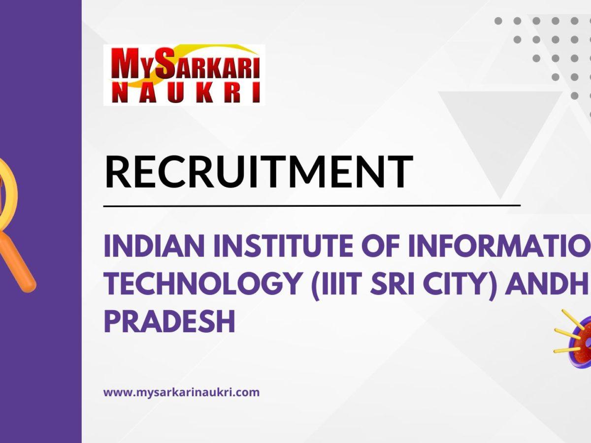 Indian Institute of Information Technology (IIIT Sri City) Andhra Pradesh Recruitment