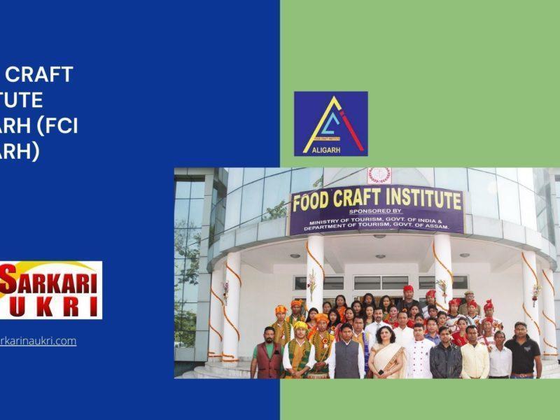 Food Craft Institute Aligarh (FCI Aligarh) Recruitment