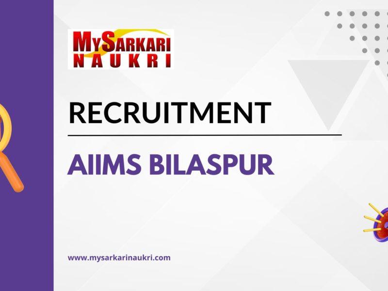 AIIMS Bilaspur Recruitment