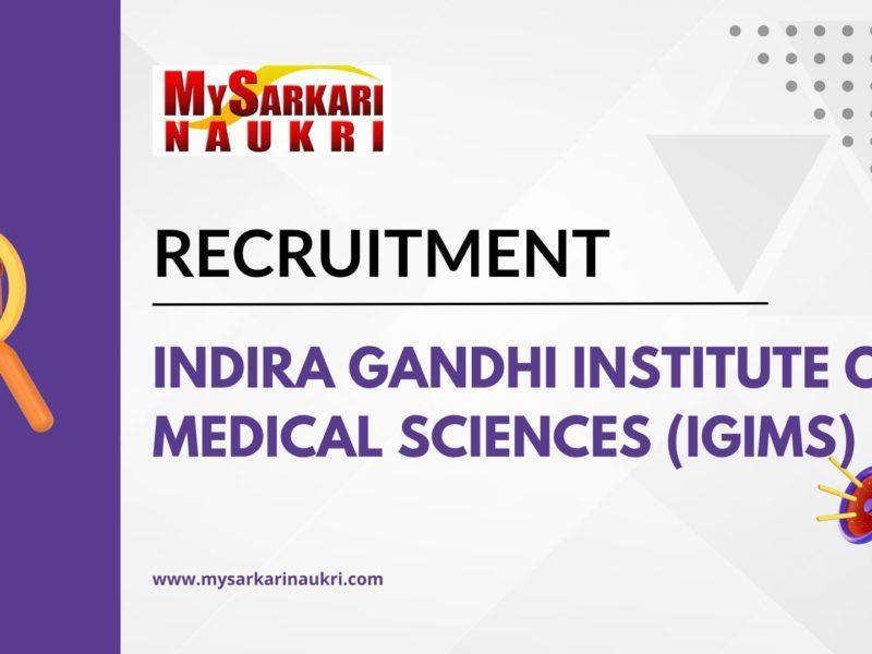 Indira Gandhi Institute of Medical Sciences (IGIMS) Recruitment