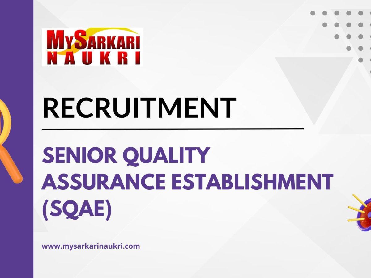 Senior Quality Assurance Establishment (SQAE) Recruitment