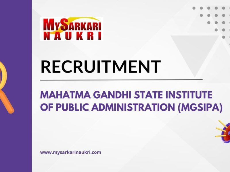 Mahatma Gandhi State Institute of Public Administration (MGSIPA) Recruitment