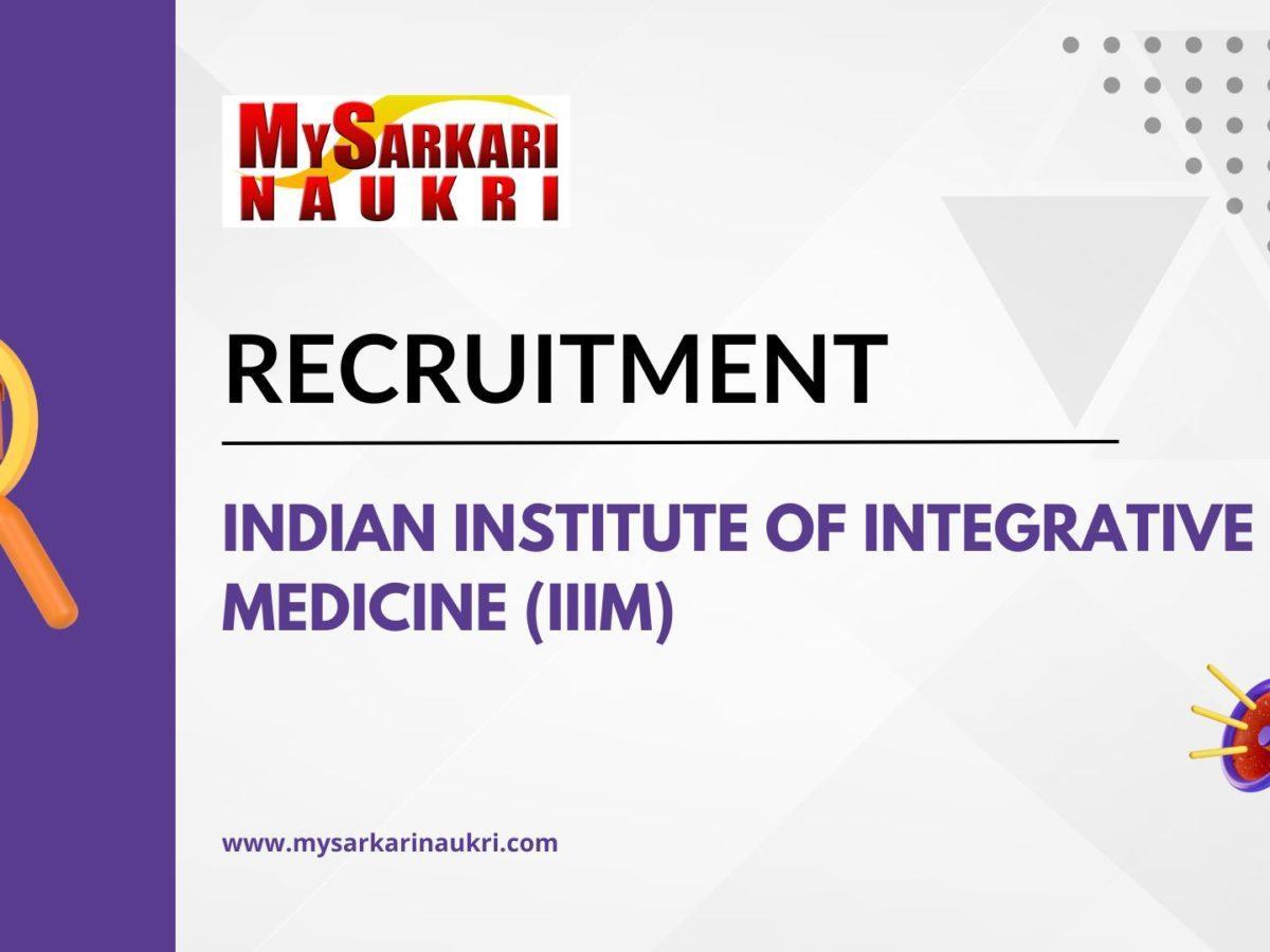 Indian Institute of Integrative Medicine (IIIM) Recruitment