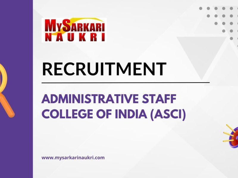 Administrative Staff College of India (ASCI)