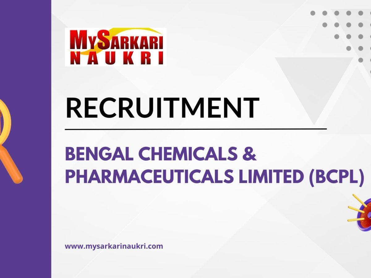 Bengal Chemicals & Pharmaceuticals Limited (BCPL) Recruitment