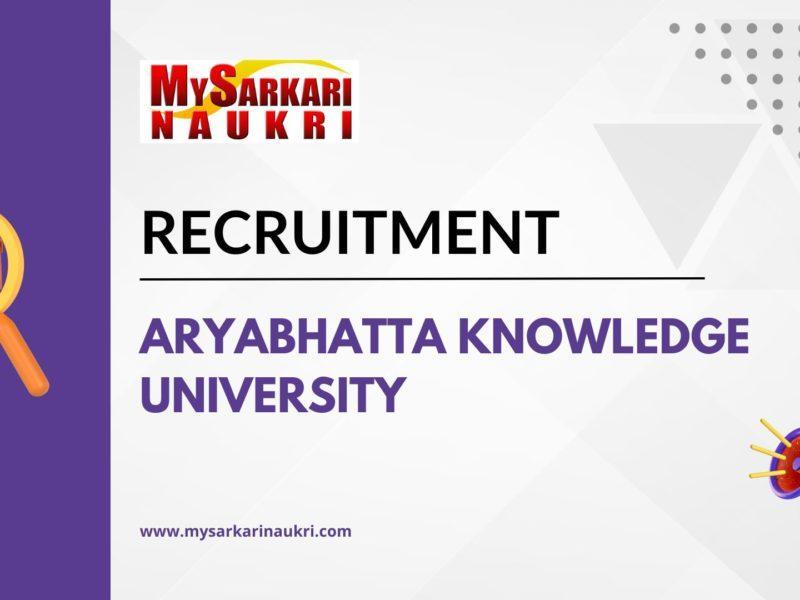 Aryabhatta Knowledge University Recruitment