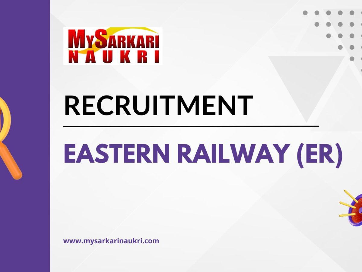 Eastern Railway (ER) Recruitment