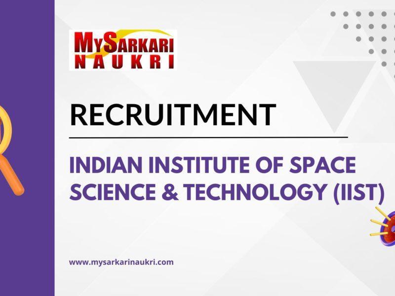 Indian Institute of Space Science & Technology (IIST) Recruitment