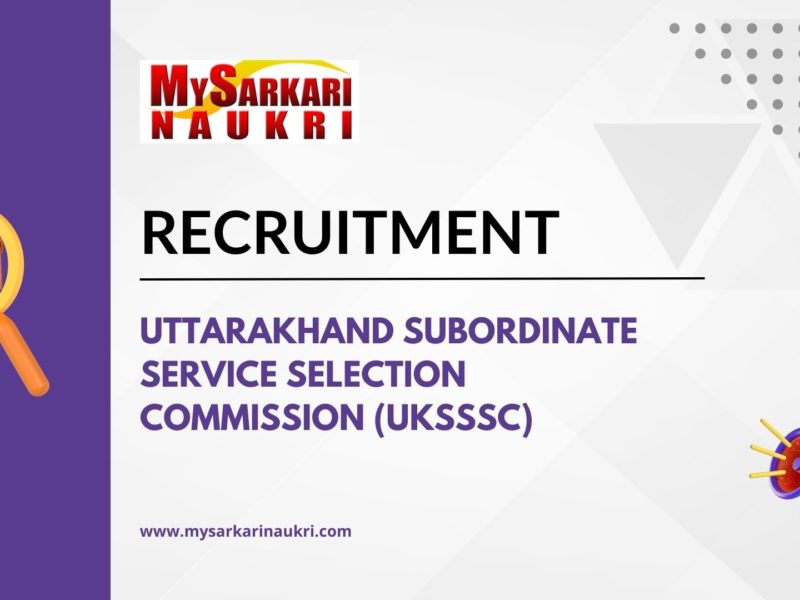 Uttarakhand Subordinate Service Selection Commission (UKSSSC)