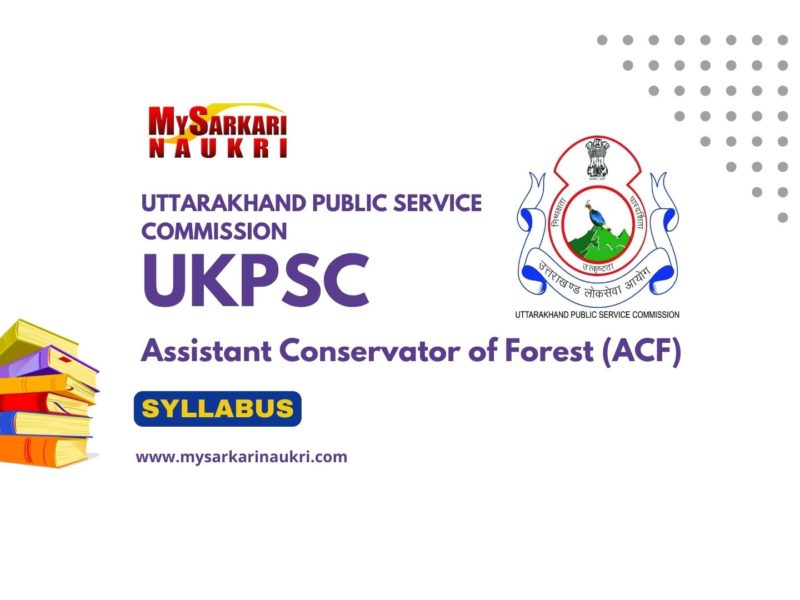 UKPSC Assistant Conservator of Forest (ACF) Syllabus