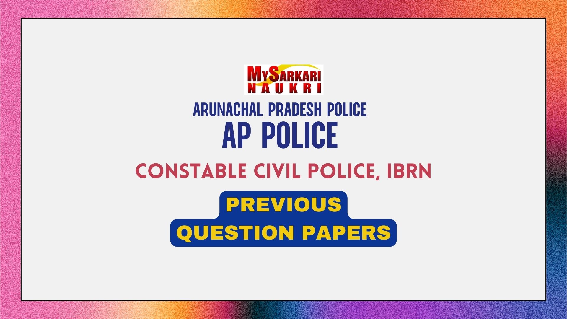 Arunachal Pradesh Police Constable Civil Police, IRBN Previous Papers ...