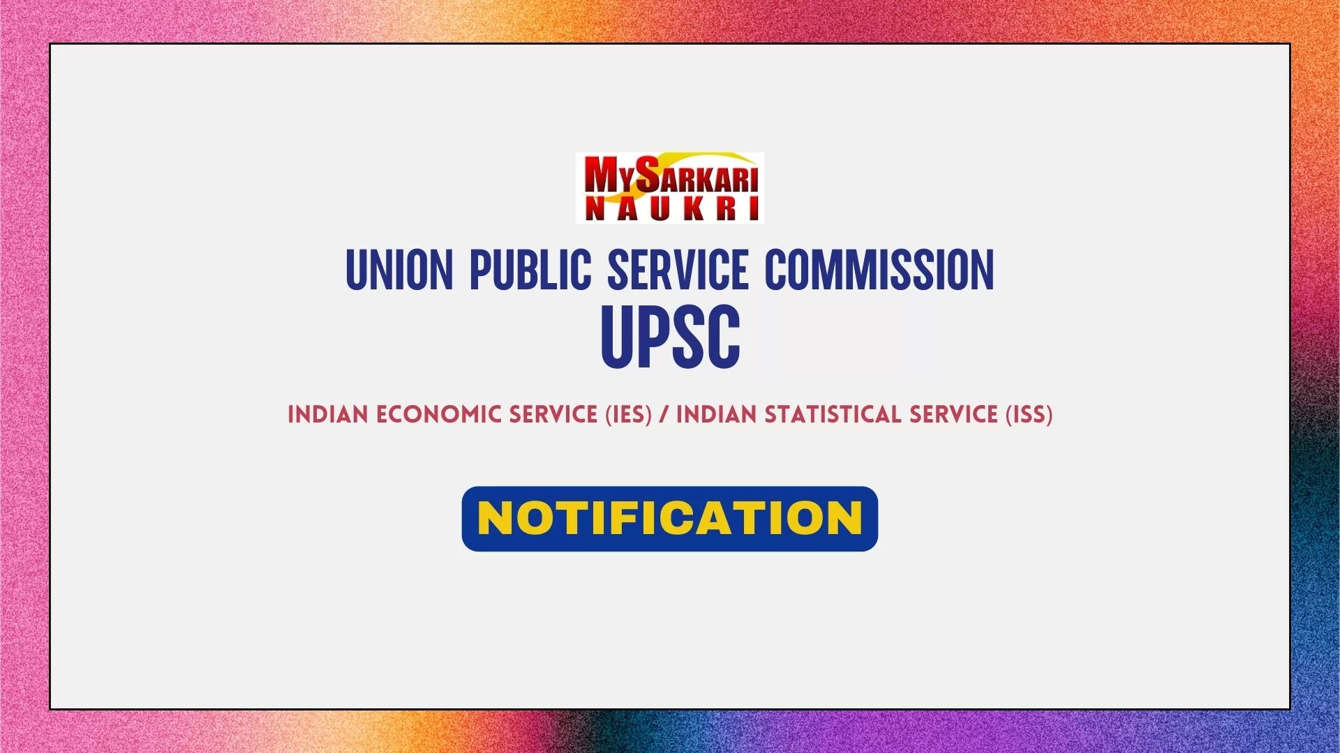 UPSC IES/ISS Notification 2024 for 48 Posts, Application Form and Exam