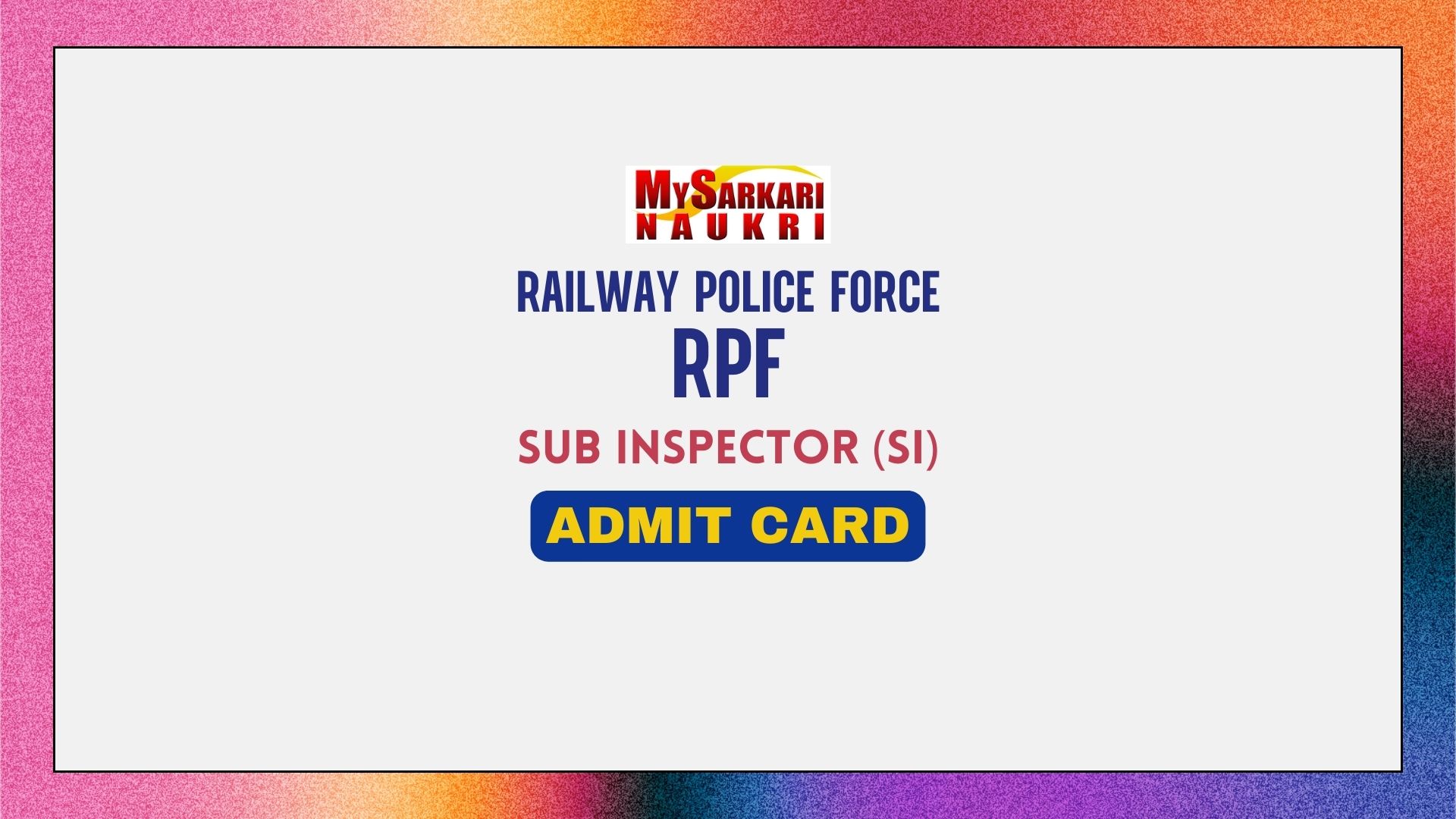 RPF SI Admit Card 2024 | Exam Date Check - MySarkariNaukri En