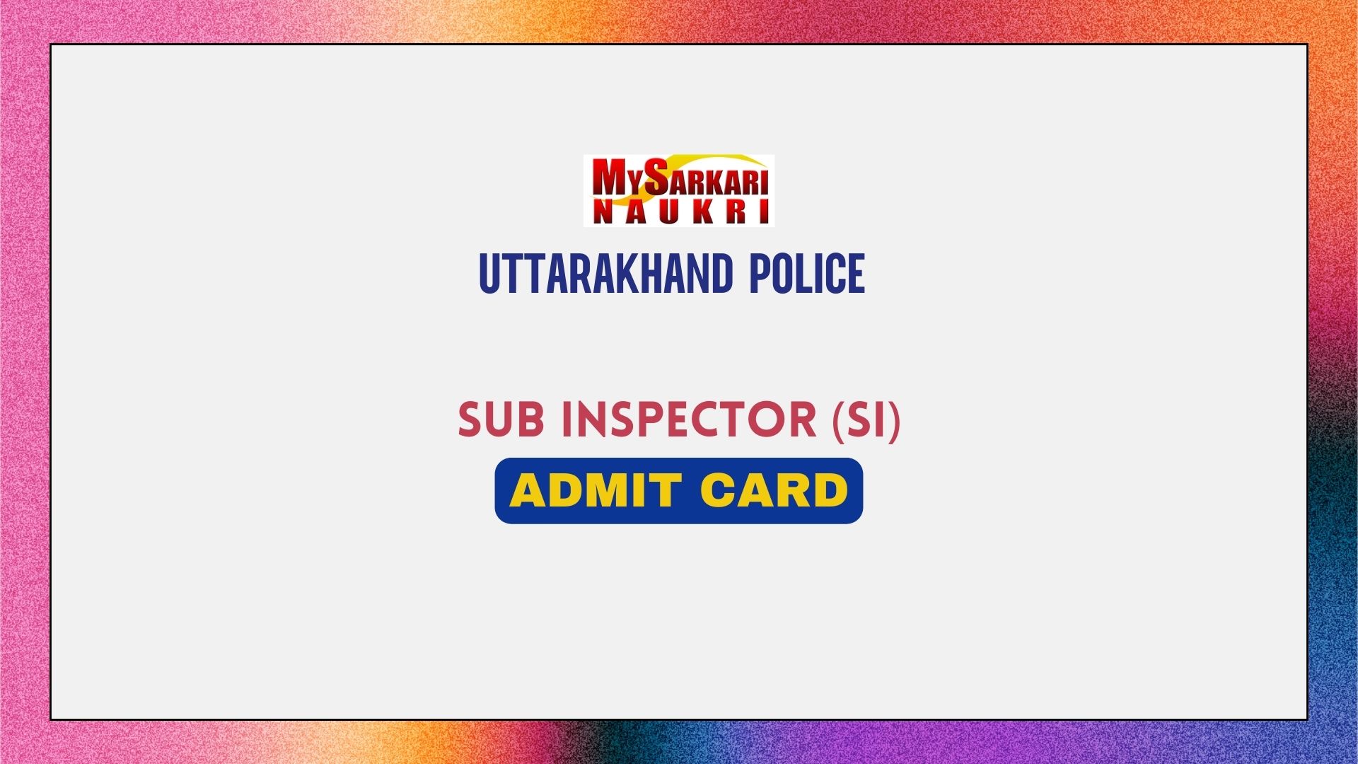 Uttarakhand Police SI Admit Card 2024 | Exam Date (Released ...